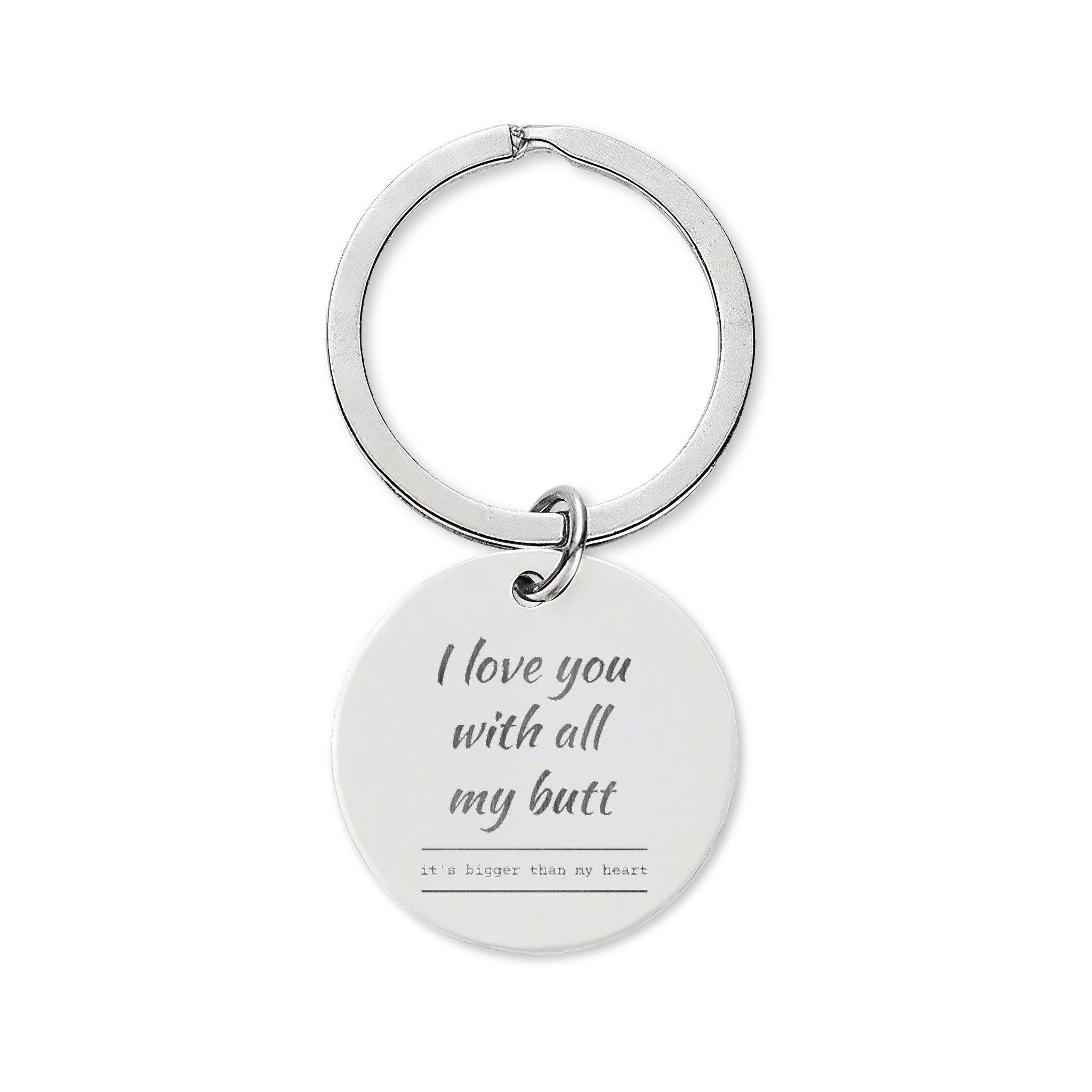 I Love You With All My Butt Stainless Steel Round Keychain (Engraving)