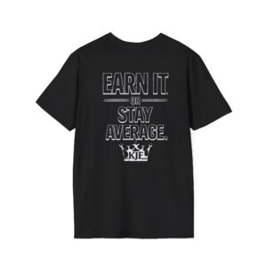 Earn It or Stay Average T-Shirt (Back Design)— Motivational Graphic Tee