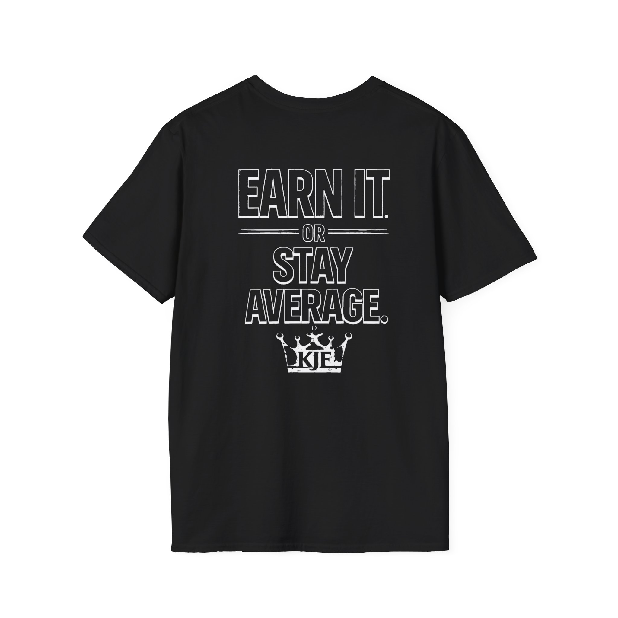 Earn It or Stay Average T-Shirt (Back Design)— Motivational Graphic Tee