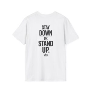 Stay Down or Stand Up T-Shirt — Motivational Graphic Tee